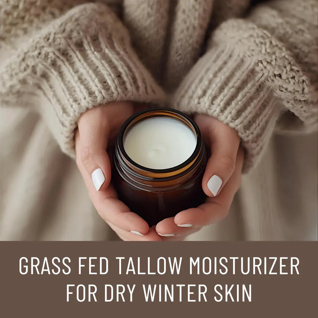 Grass Fed Tallow Moisturizer for Dry Winter Skin